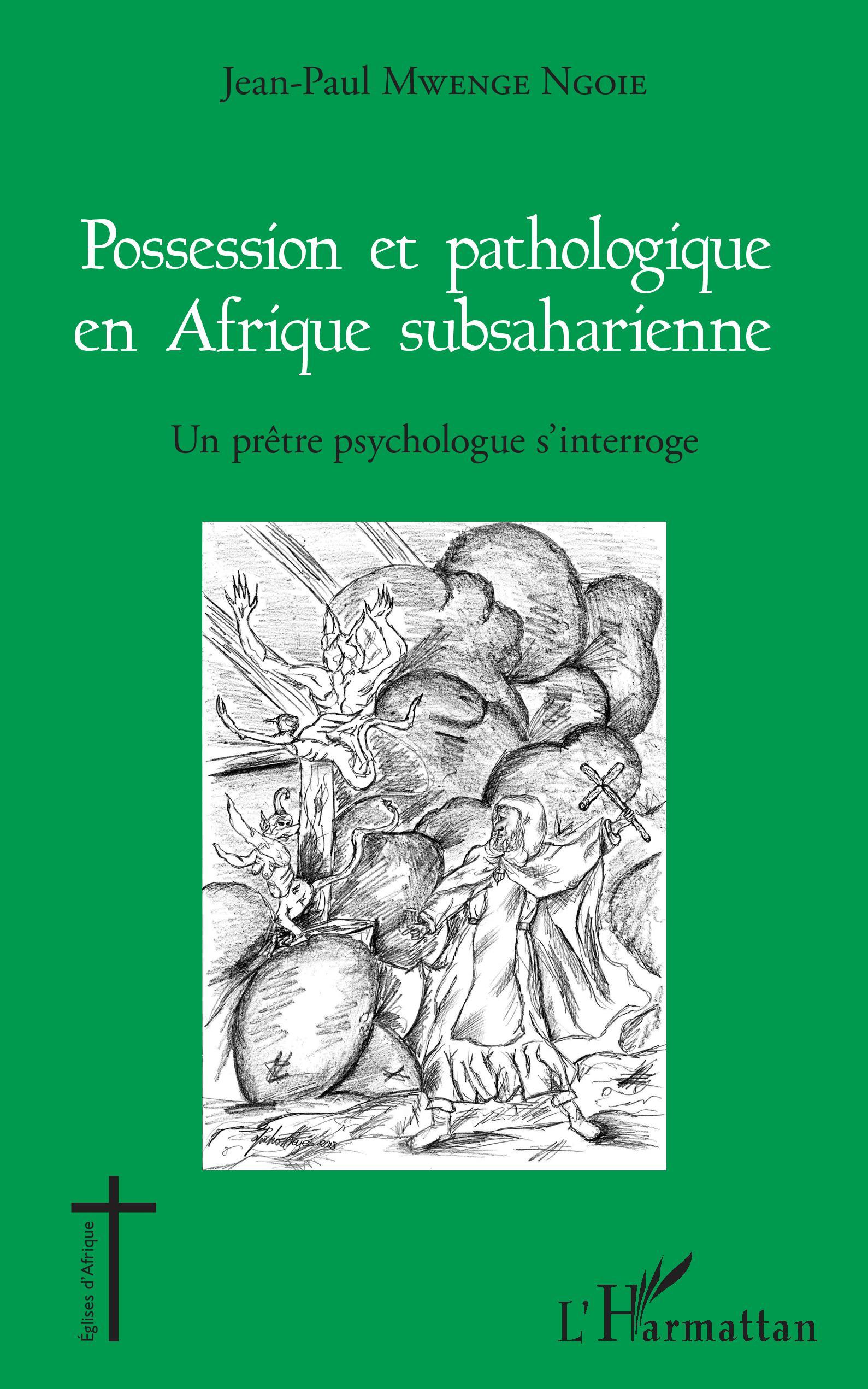 Possession et pathologique en Afrique subsaharienne, Un prêtre psychologue s'interroge (9782343148021-front-cover)