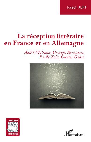 La réception littéraire en France et en Allemagne, André Malraux, Georges Bernanos, Emile Zola, Günter Grass (9782343197418-front-cover)