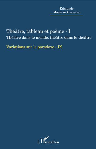 Théâtre, tableau et poème - I, Théâtre dans le monde, thâtre dans le théâtre - Variation sur le paradoxe - IX (9782343147864-front-cover)