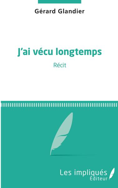 J'ai vécu longtemps, Récit (9782343161860-front-cover)