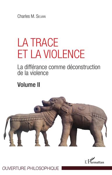 La Trace et la violence, La différance comme déconstruction de la violence - Volume II (9782343132242-front-cover)