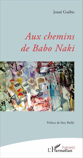 Aux chemins de Babo Naki, Préface de Sery Bailly (9782343100388-front-cover)