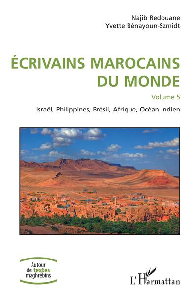 Ecrivains marocains du monde, Volume 5 - Israël, Philippines, Brésil, Afrique, Océan Indien (9782343197777-front-cover)