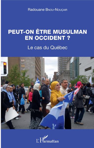 Peut-on être musulman en occident ?, Le cas du Québec (9782343155050-front-cover)