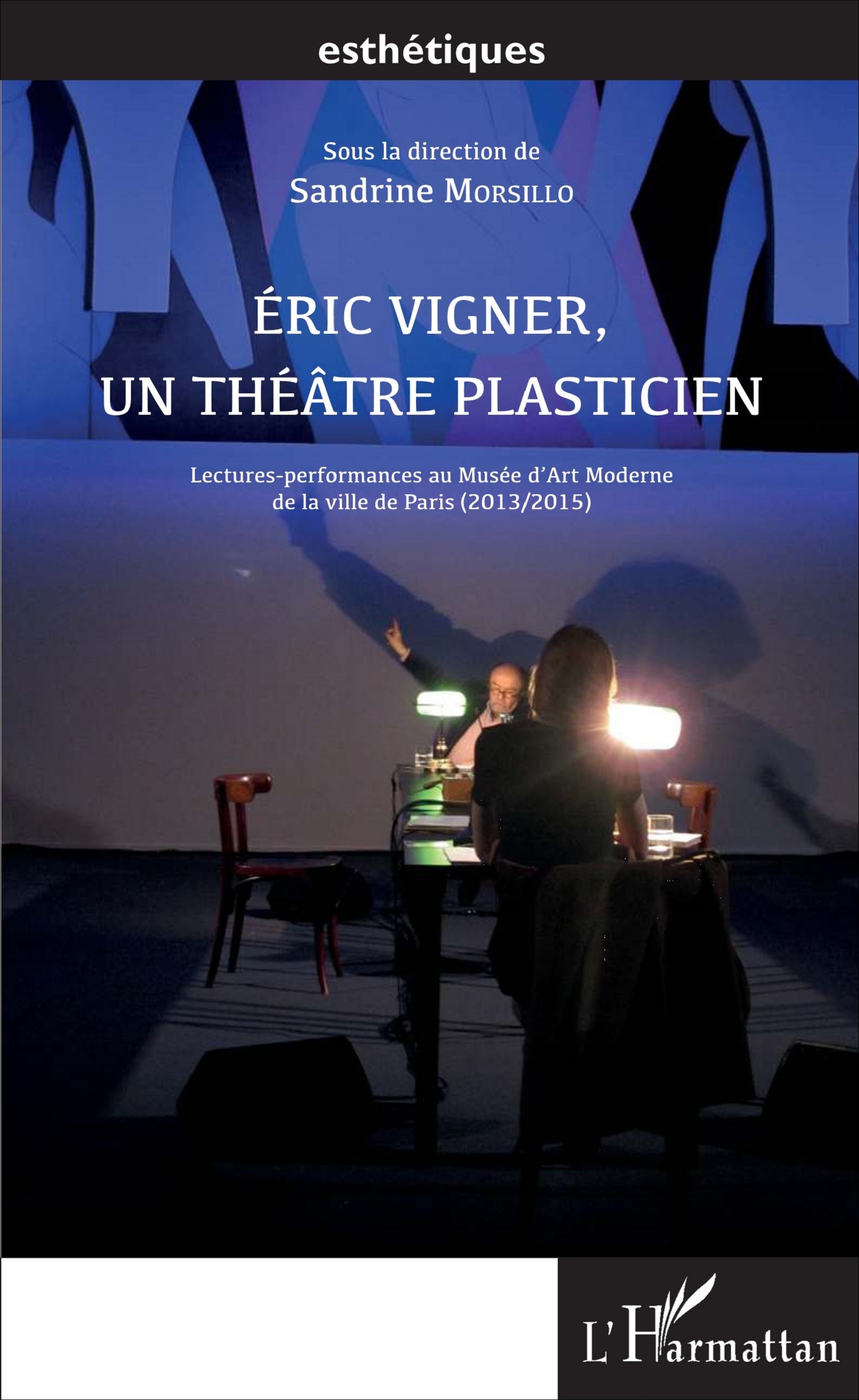 Éric Vigner, un théâtre plasticien, Lectures-performances au Musée d'Art Moderne de la ville de Paris (2013/2015) (9782343111650-front-cover)