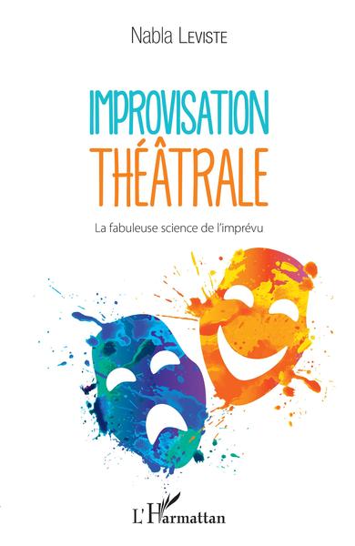 Improvisation théâtrale, La fabuleuse science de l'imprévu (9782343140704-front-cover)
