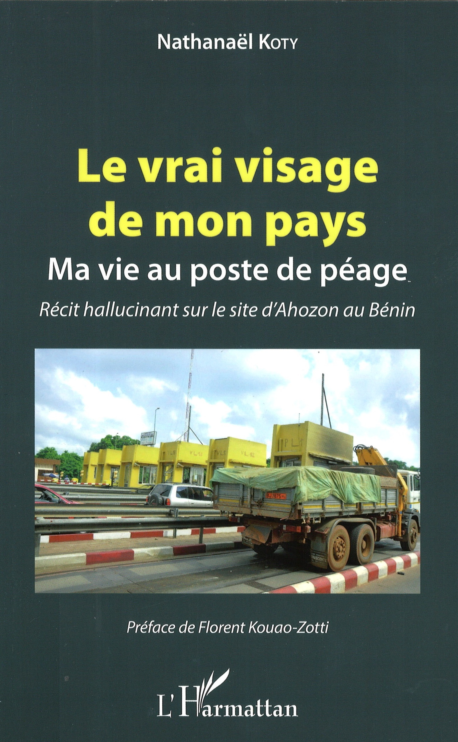 Le vrai visage de mon pays, Ma vie au poste de péage - Récit hallucinant sur le site d'Ahozon au Bénin (9782343118567-front-cover)