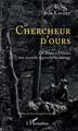 Chercheur d'Ours, Du Béarn à l'Alaska, une nouvelle approche du sauvage (9782343169002-front-cover)