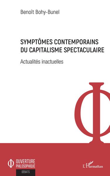 Symptômes contemporains du capitalisme spectaculaire, Actualités inactuelles (9782343171975-front-cover)