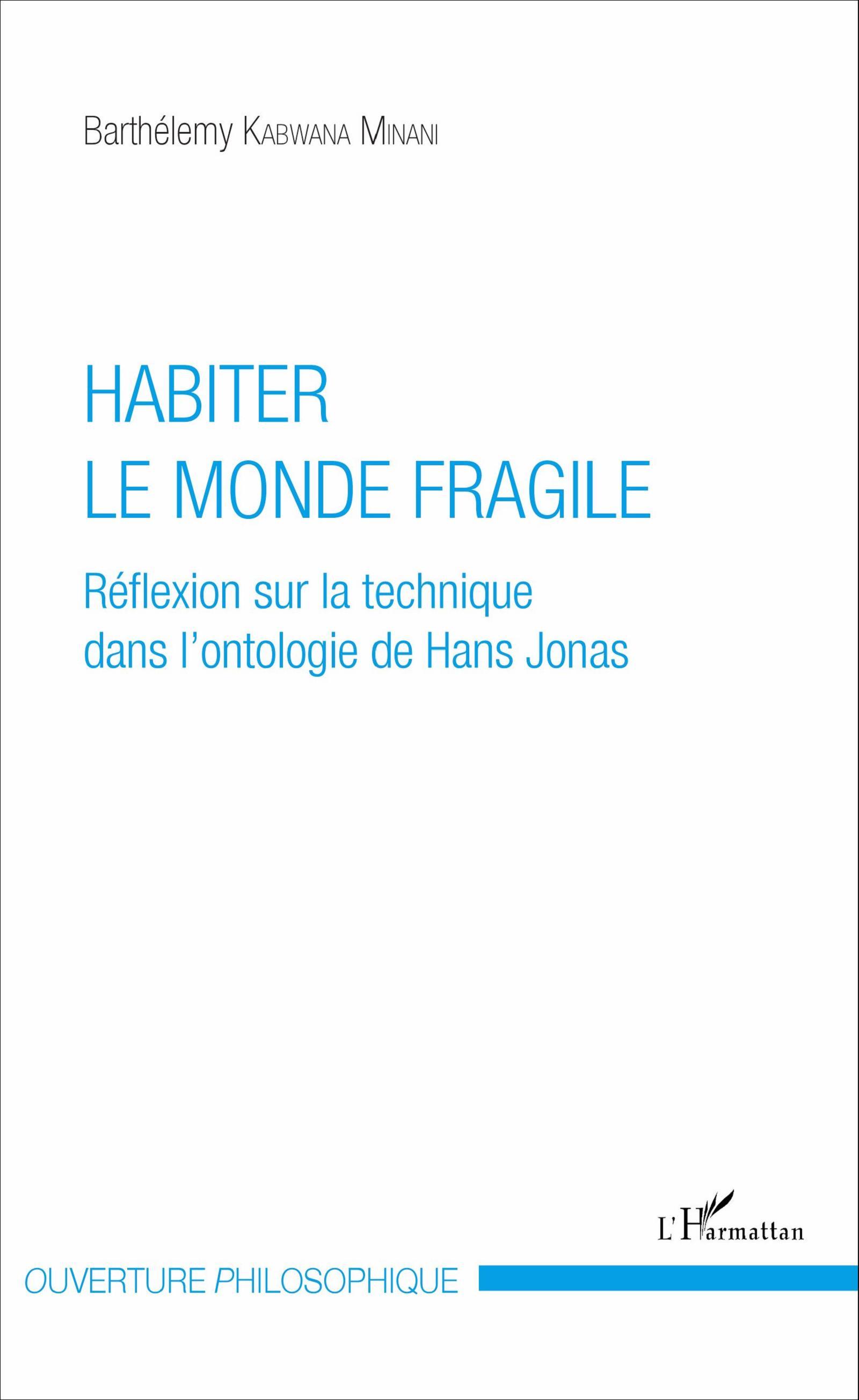 Habiter le monde fragile, Réflexion sur la technique dans l'ontologie de Hans Jonas (9782343100890-front-cover)