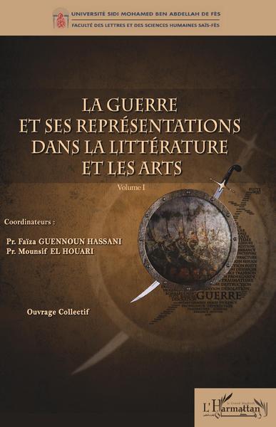 La guerre et ses représentations dans la littérature et les arts, Volume I (9782343199573-front-cover)