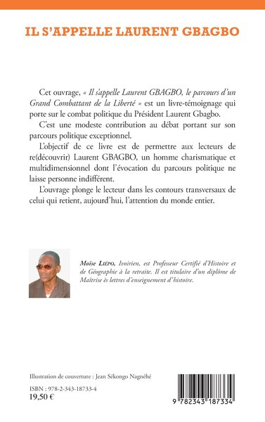 Il s'appelle Laurent Gbagbo, Le parcours d'un Grand Combattant de la Liberté (9782343187334-back-cover)