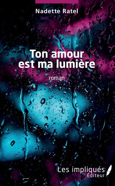 Ton amour est ma lumière, roman (9782343184081-front-cover)
