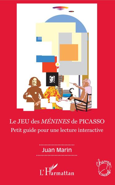 Le JEU des MÉNINES de PICASSO, Petit guide pour une lecture interactive (9782343179162-front-cover)