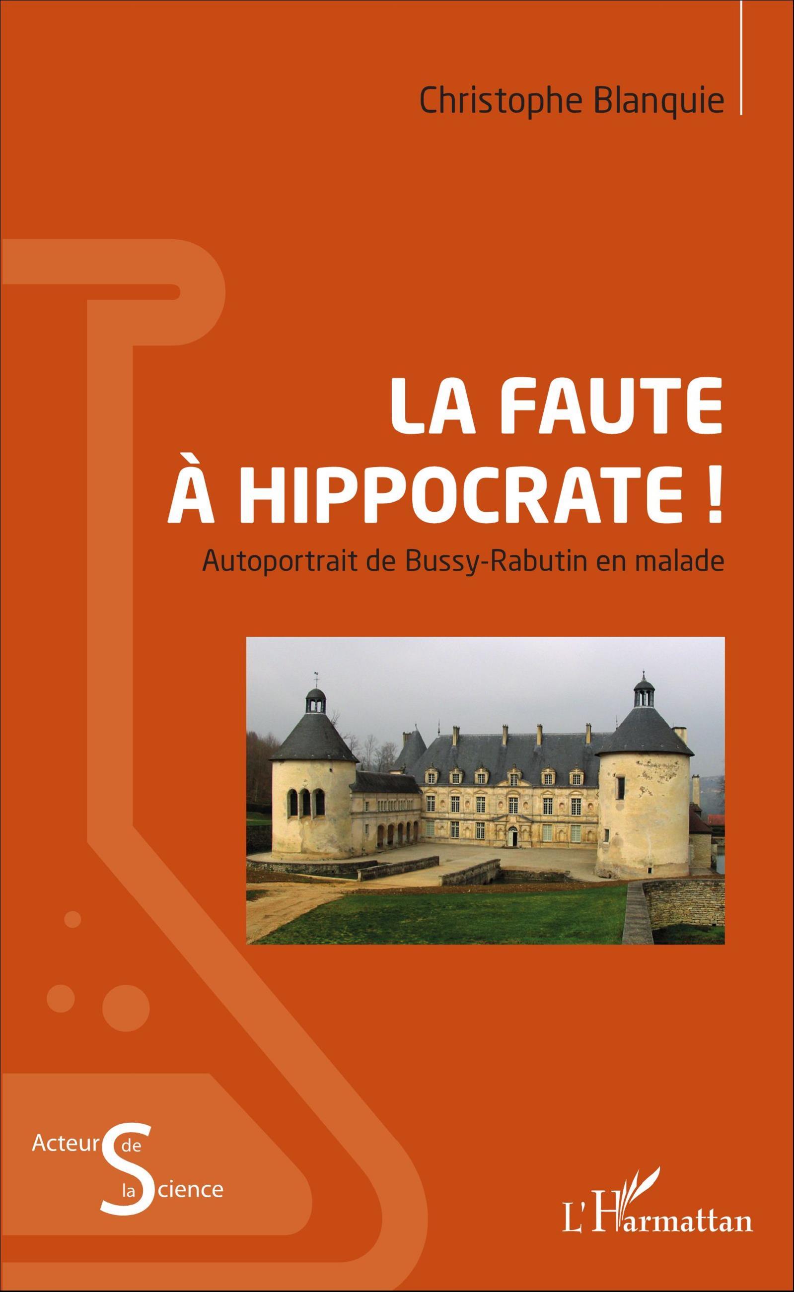 La faute à Hippocrate !, Autoportrait de Bussy-Rabutin en malade (9782343105307-front-cover)