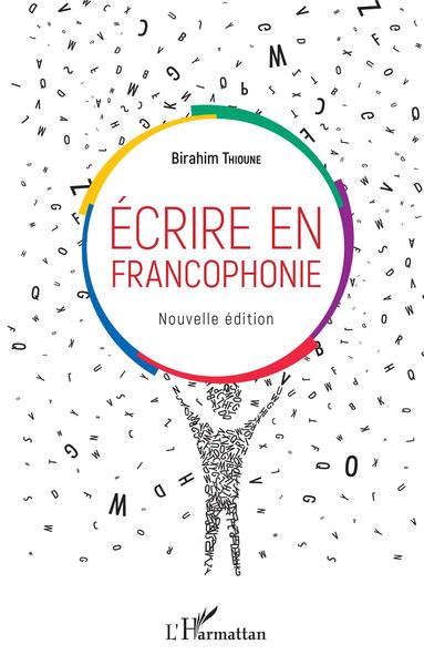 Ecrire en francophonie. Nouvelle édition (9782343190358-front-cover)