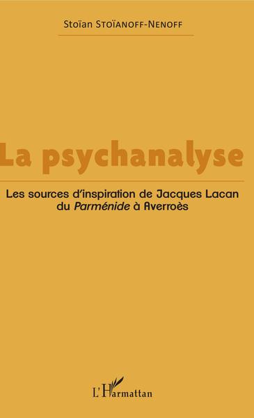 La psychanalyse, Les sources d'inspiration de Jacques Lacan du Parménide à Averroès (9782343151977-front-cover)