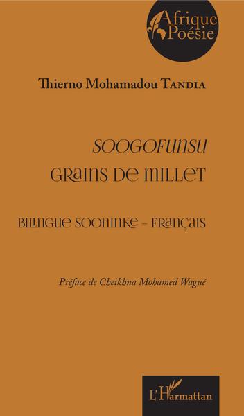 Soogofunsu - Grains de millet, Bilingue sooninke - français - Préface de Cheikhna Mohamed Wagué (9782343125527-front-cover)