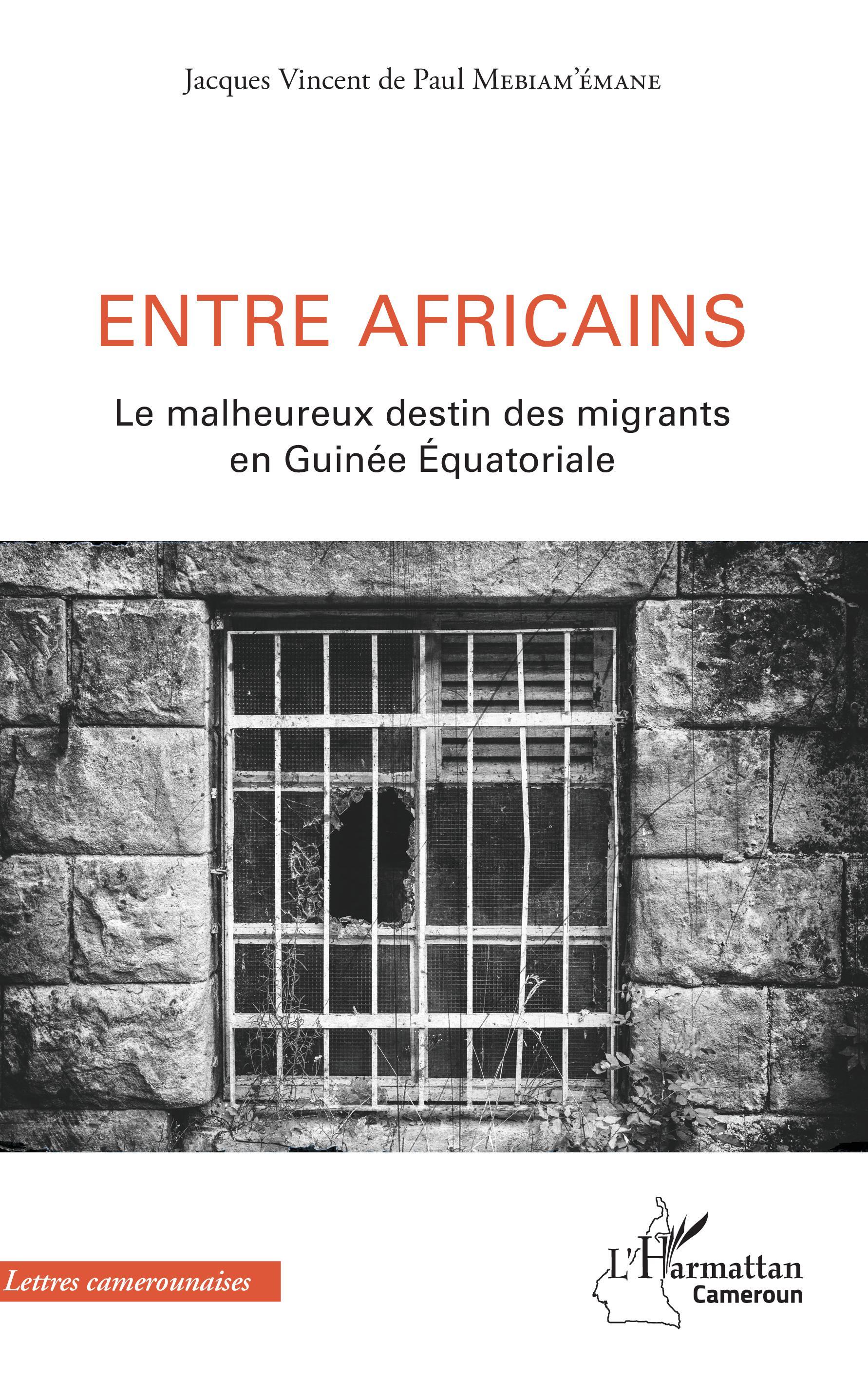 Entre africains, Le malheureux destin des migrants en Guinée Équatoriale (9782343157245-front-cover)