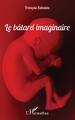 Le bâtard imaginaire (9782343164021-front-cover)