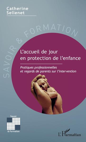 L'accueil de jour en protection de l'enfance, Pratiques professionnelles et regards de parents sur l'intervention (9782343189482-front-cover)