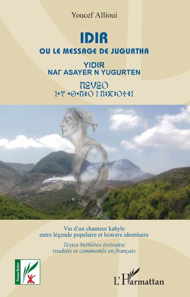 Idir, Ou le messager de Jugurtha - Vie d'un chanteur kabyle entre légende et histoire identitaire (9782343162454-front-cover)