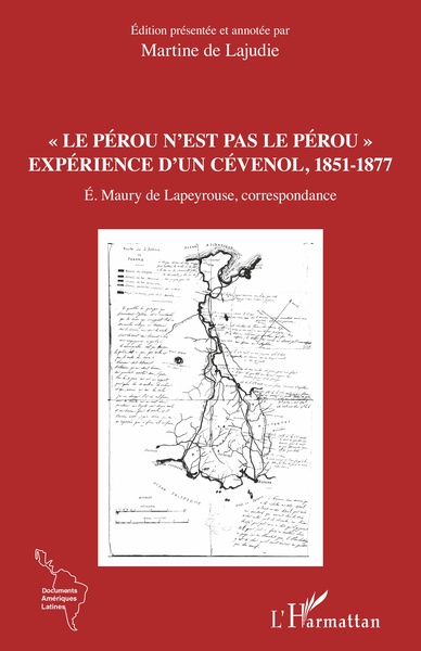 "Le Pérou n'est pas le Pérou", Expérience d'un Cévenol, 1851-1877 - É. Maury de Lapeyrouse, correspondance (9782343153247-front-cover)