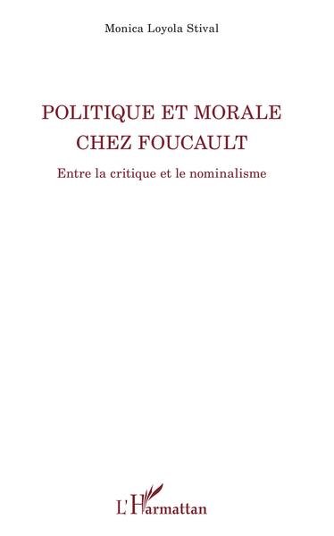 Politique et morale chez Foucault, Entre la critique et le nominalisme (9782343130170-front-cover)