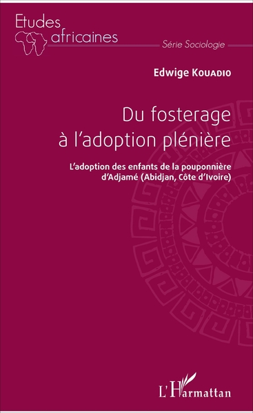 Du fosterage à l'adoption plénière, L'adoption des enfants de la pouponnière d'Adjamé (Abidjan, Côte d'Ivoire) (9782343122311-front-cover)