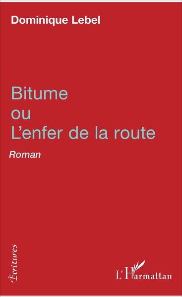 Bitume ou l'enfer de la route, Roman (9782343109947-front-cover)