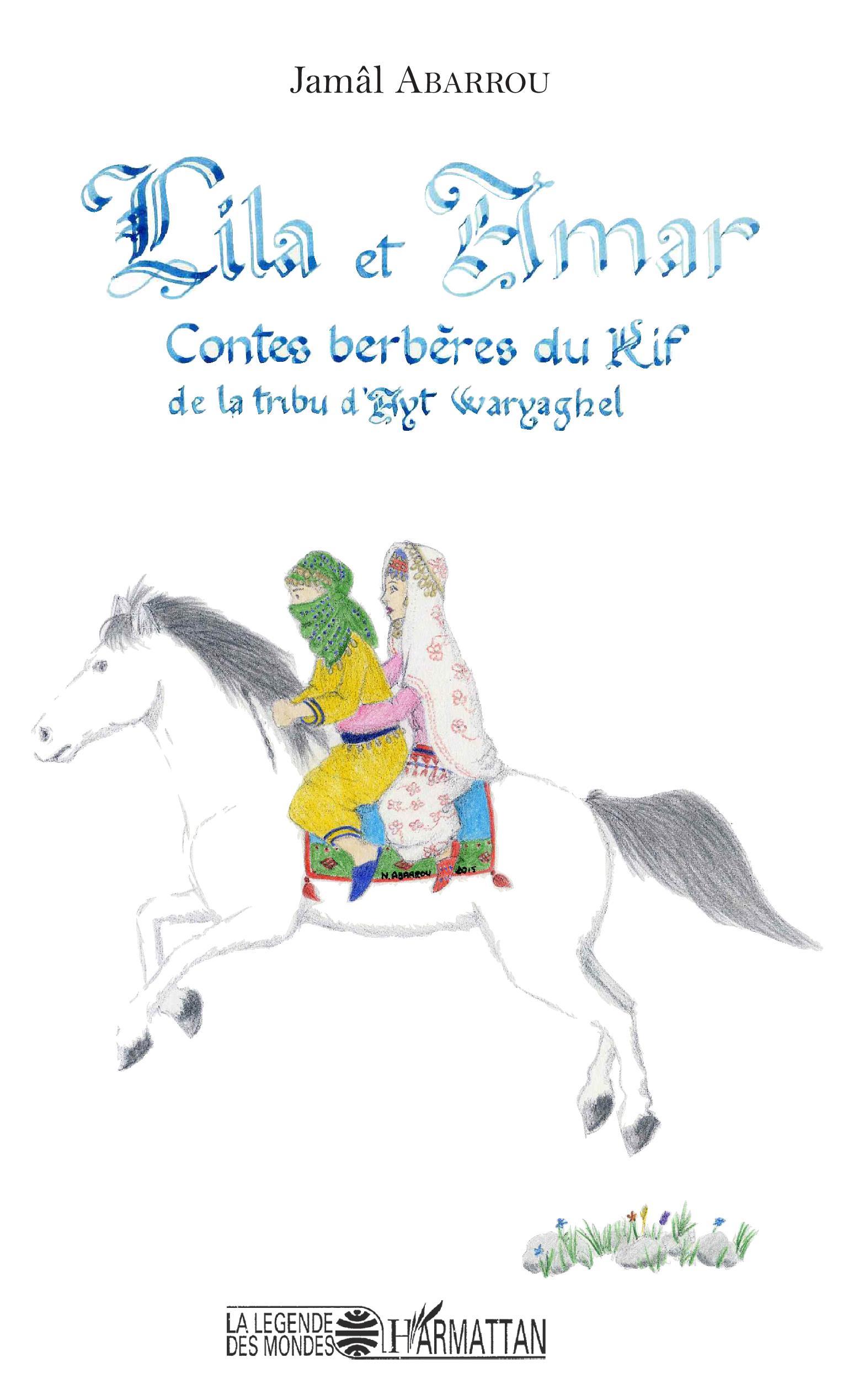 Lila et Amar, Contes berbères du Rif de la tribu d'Ayt Waryagher (9782343153810-front-cover)