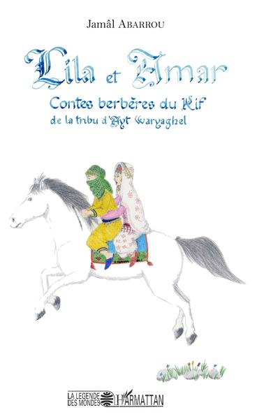 Lila et Amar, Contes berbères du Rif de la tribu d'Ayt Waryagher (9782343153810-front-cover)