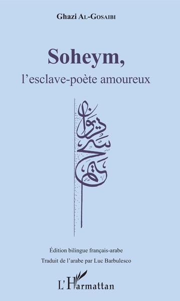 Soheym, l'esclave-poète amoureux, Edition bilingue français-arabe (9782343142760-front-cover)