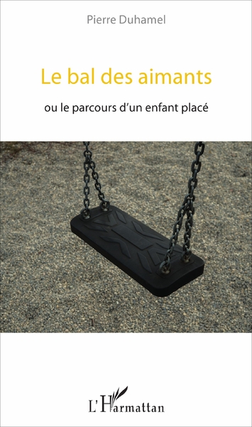 Le bal des aimants, ou le parcours d'un enfant placé (9782343107486-front-cover)