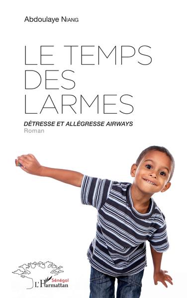 Le temps des larmes, Détresse et allégresse airways - Roman (9782343175867-front-cover)