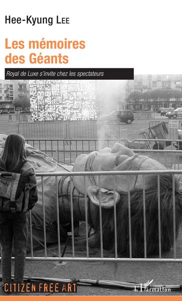Les mémoires des Géants, Royal de Luxe s'invite chez les spectateurs (9782343178127-front-cover)