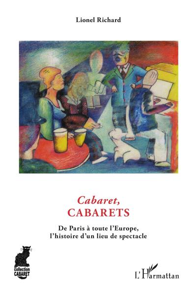 Cabaret, cabarets, De Paris à toute l'Europe, l'histoire d'un lieu du spectacle (9782343159737-front-cover)