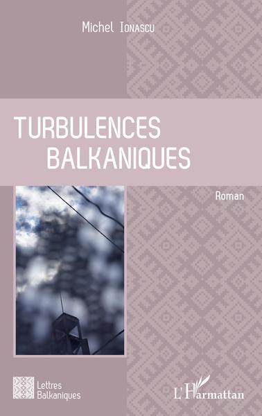 Turbulences balkaniques, Roman (9782343136998-front-cover)