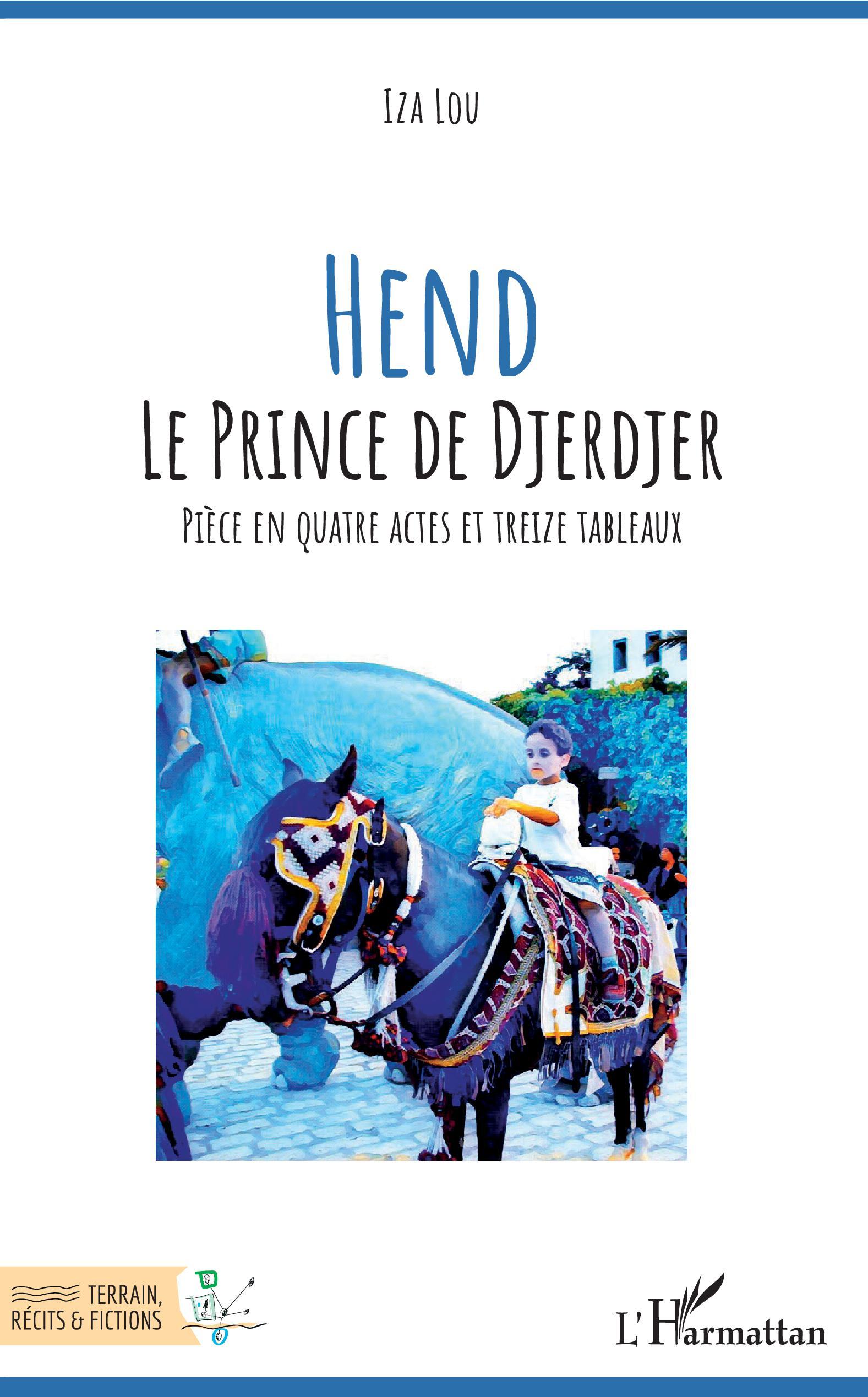 Hend Le prince de Djerdjer, Pièce en quatre actes et treize tableaux (9782343175591-front-cover)