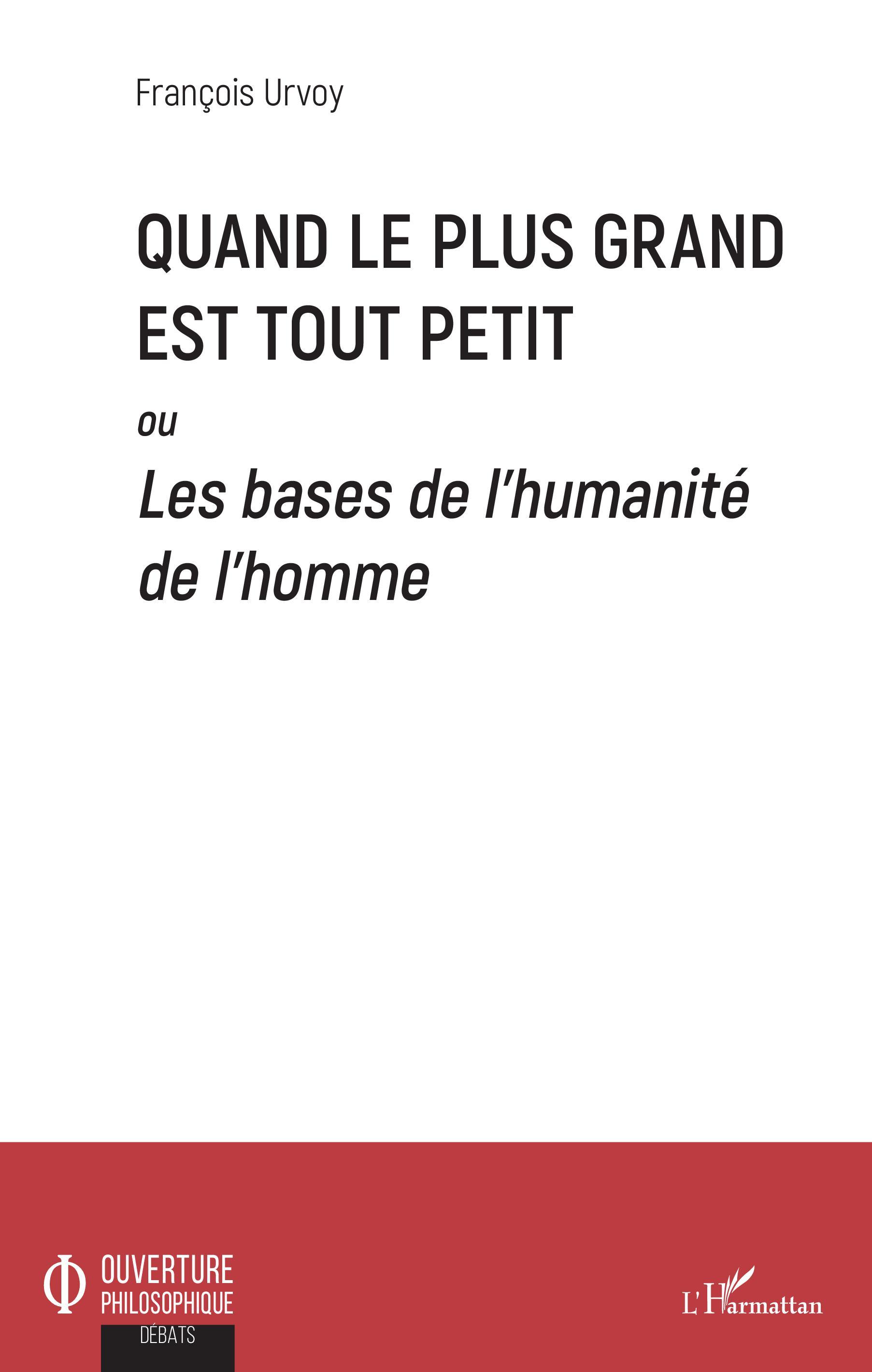 Quand le plus grand est tout petit, Ou Les bases de l'humanité de l'homme (9782343169484-front-cover)