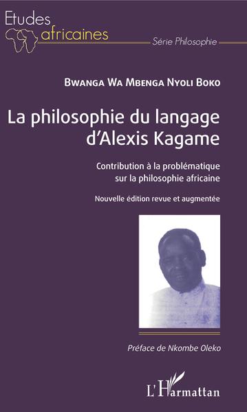 La philosophie du langage d'Alexis Kagame, Contribution à la problématique sur la philosophie africaine - Nouvelle édition revue (9782343119465-front-cover)