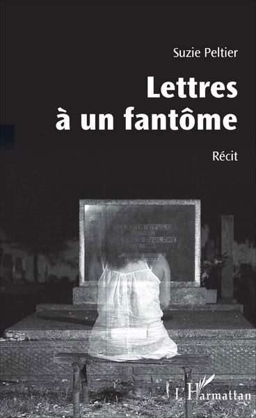 Lettres à un fantôme, Récit (9782343111087-front-cover)