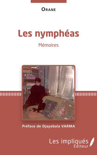 Les Nympheas, Memoires - Préface de Djayabala Varma (9782343142746-front-cover)