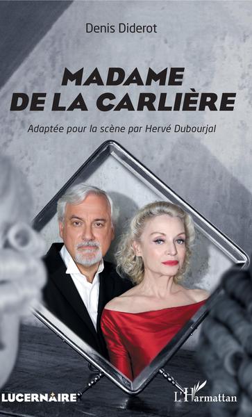 Madame de La Carlière, Adaptée pour la scène par Hervé Dubourjal (9782343180892-front-cover)