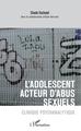 L'adolescent acteur d'abus sexuels, Clinique psychanalytique (9782343146799-front-cover)