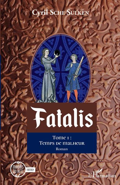 Fatalis, Tome 1 : Temps de malheur (9782343180328-front-cover)