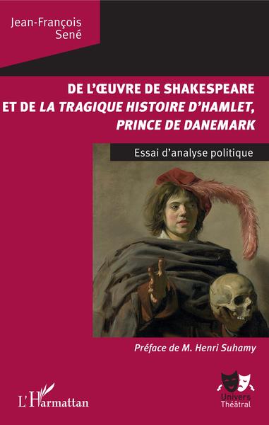 De l'oeuvre de Shakespeare et de la tragique histoire d'Hamlet, prince du Danemark, Essai d'analyse politique (9782343175829-front-cover)