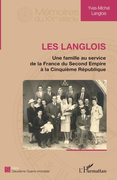 Les Langlois, Une famille au service de la France du Second Empire à la Cinquième République (9782343148557-front-cover)