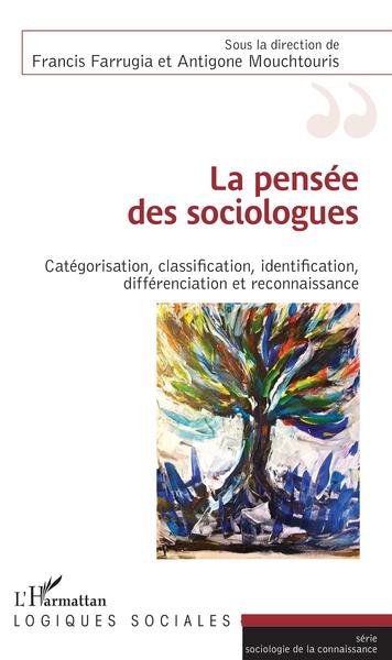 La pensée des sociologues, Catégorisation, classification, identification, différenciation et reconnaissance (9782343145464-front-cover)