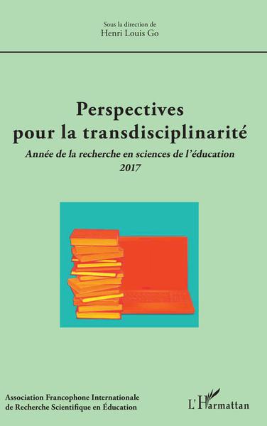 Association Francophone Internationale de Recherche Scientifique en Éducation, Perspectives pour la transdisciplinarité, Année d (9782343133492-front-cover)